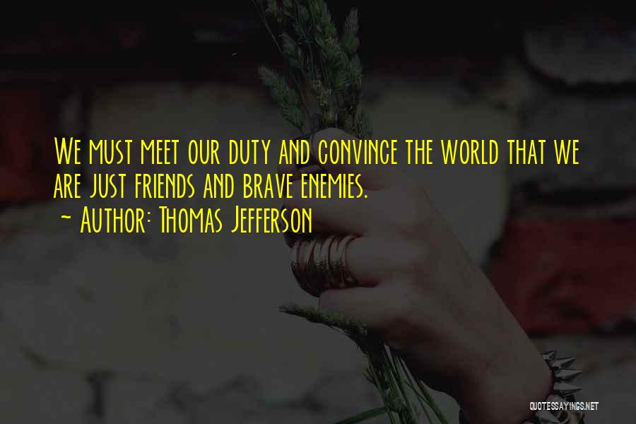 We Meet Friends Quotes By Thomas Jefferson