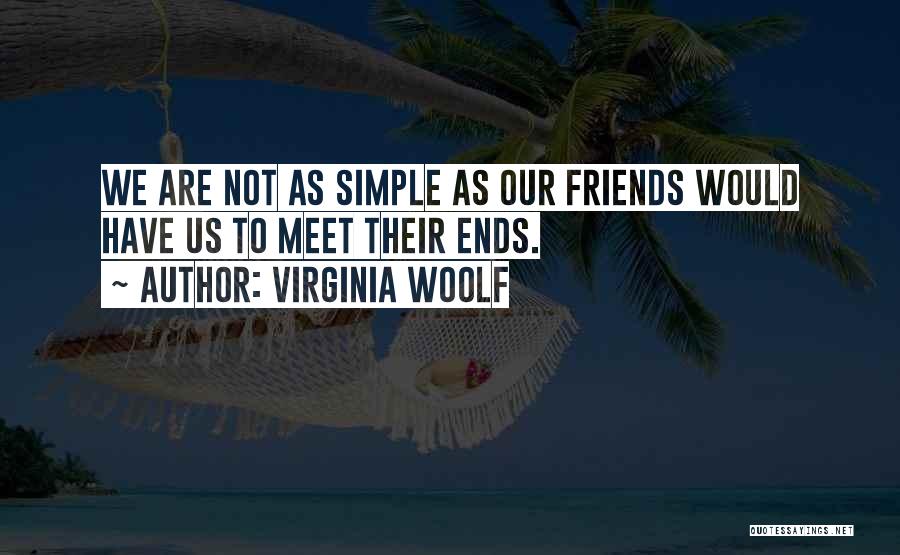 We Meet Friends Quotes By Virginia Woolf
