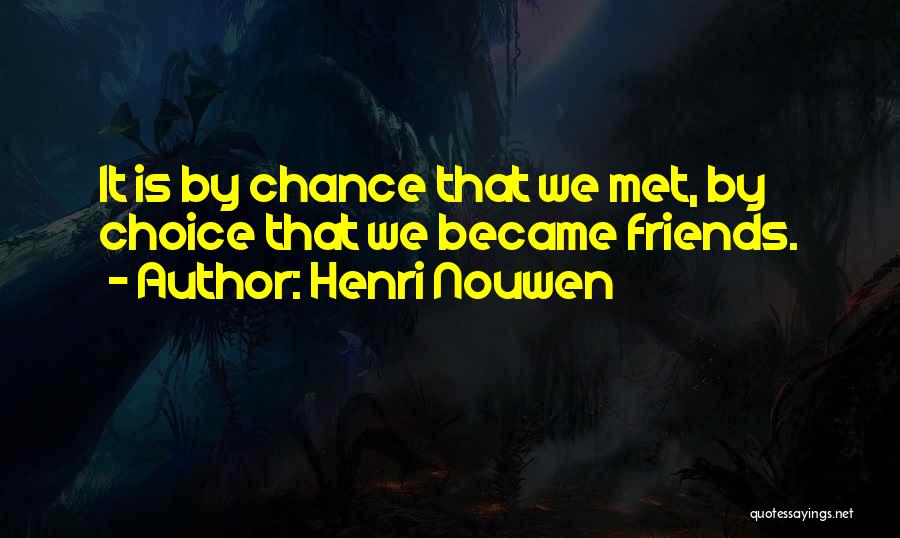 We Met By Chance Quotes By Henri Nouwen