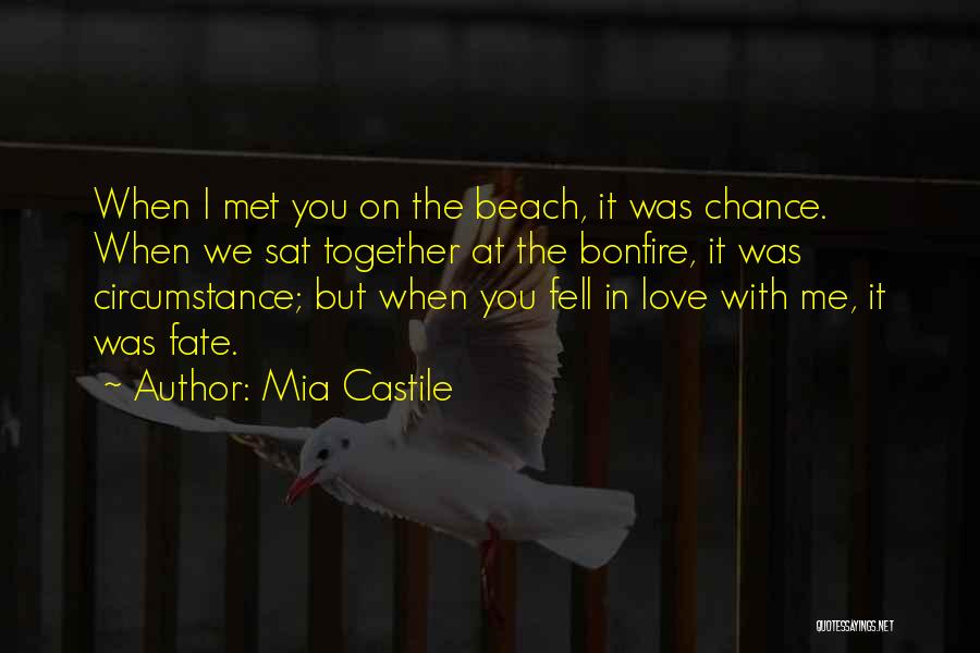 We Met By Chance Quotes By Mia Castile