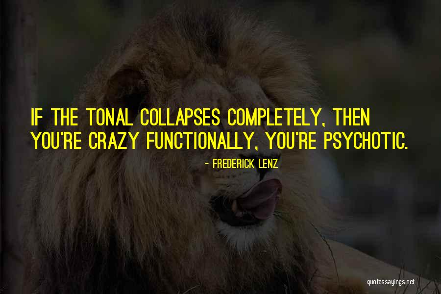 We Might Be Crazy Quotes By Frederick Lenz We Might Be Crazy Quotes By Frederick Lenz