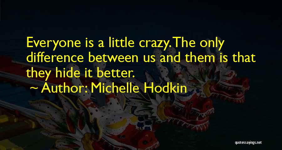 We Might Be Crazy Quotes By Michelle Hodkin