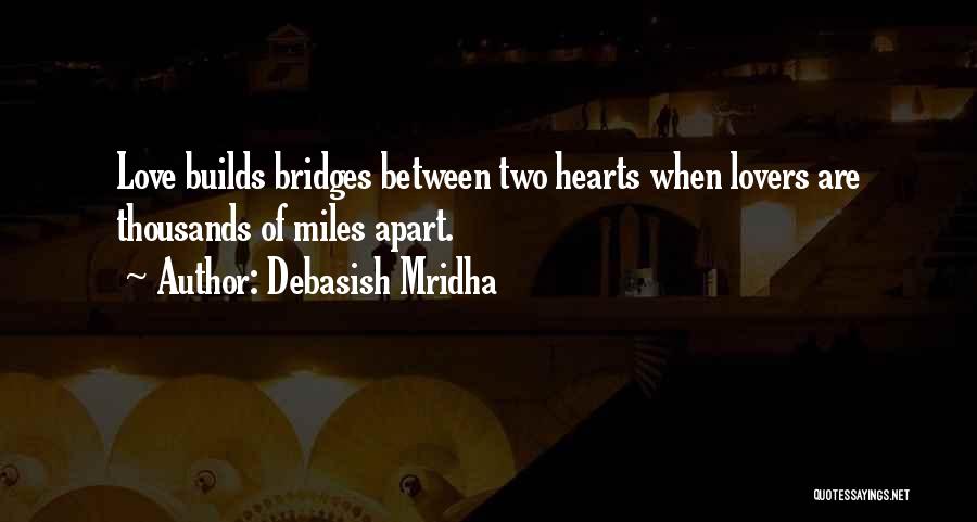 We Might Be Miles Apart Quotes By Debasish Mridha
