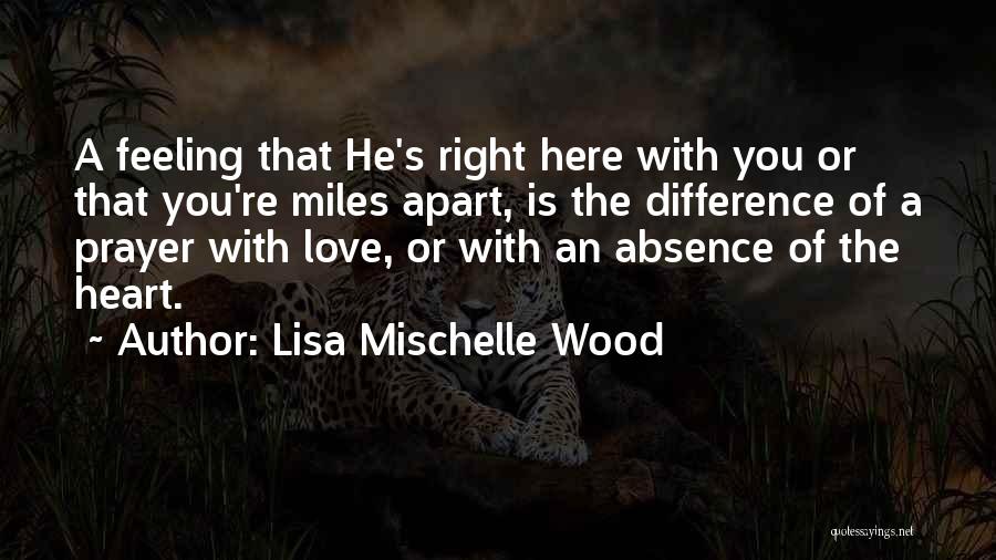 We Might Be Miles Apart Quotes By Lisa Mischelle Wood