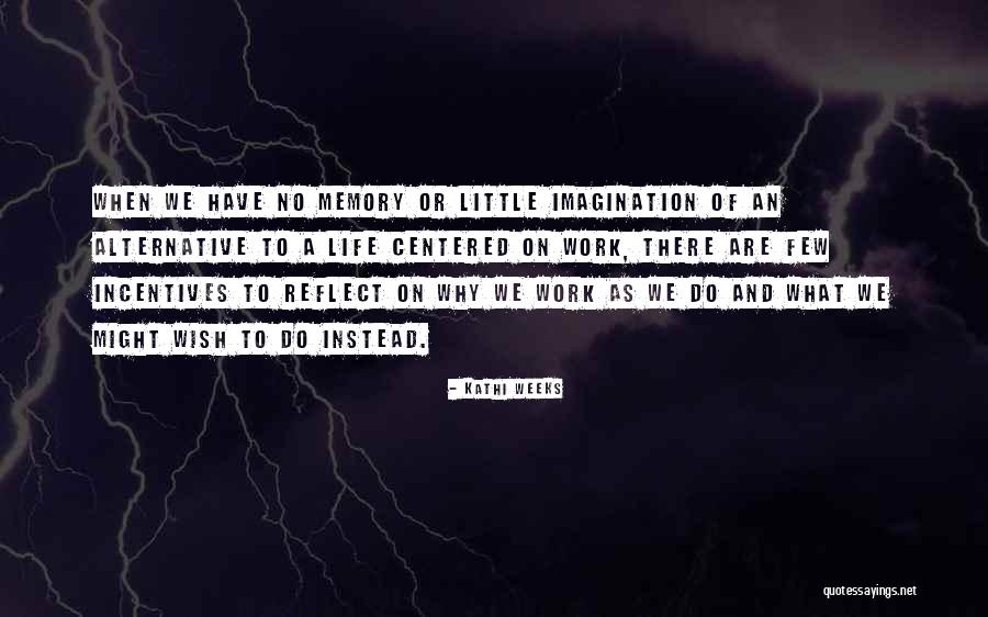 We Might Quotes By Kathi Weeks We Might Quotes By Kathi Weeks