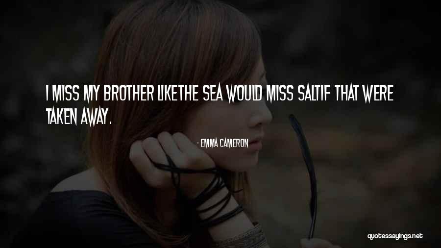 We Miss U Brother Quotes By Emma Cameron