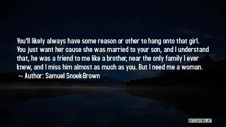 We Miss U Brother Quotes By Samuel Snoek-Brown