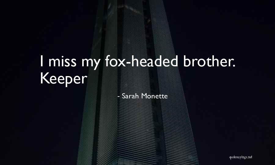 We Miss U Brother Quotes By Sarah Monette