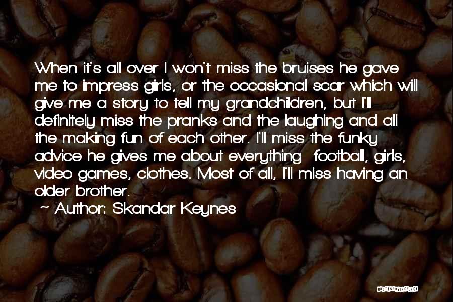 We Miss U Brother Quotes By Skandar Keynes