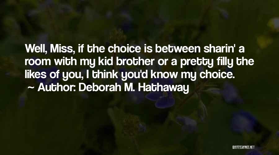 We Miss You Brother Quotes By Deborah M. Hathaway