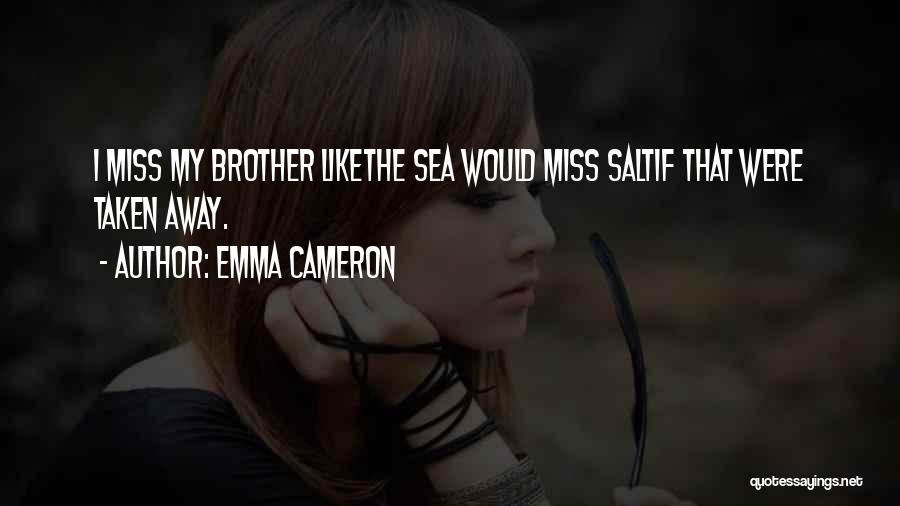 We Miss You Brother Quotes By Emma Cameron