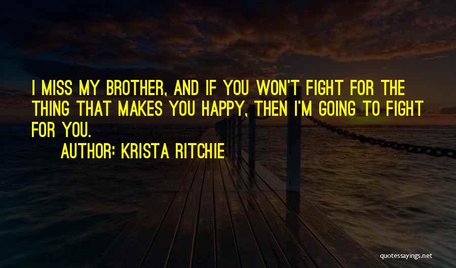 We Miss You Brother Quotes By Krista Ritchie