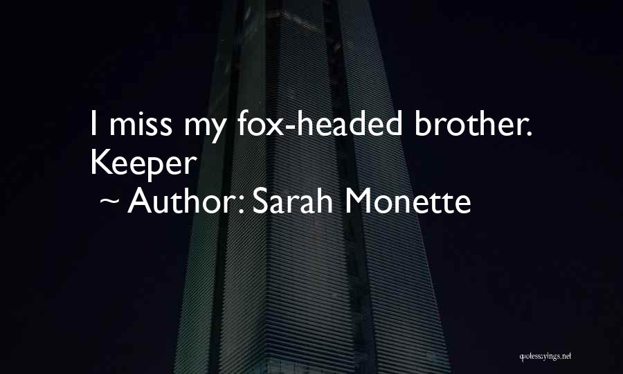 We Miss You Brother Quotes By Sarah Monette