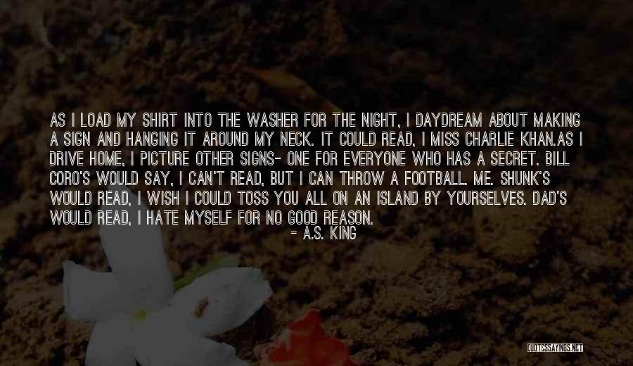 We Miss You Dad Quotes By A.S. King We Miss You Dad Quotes By A.S. King