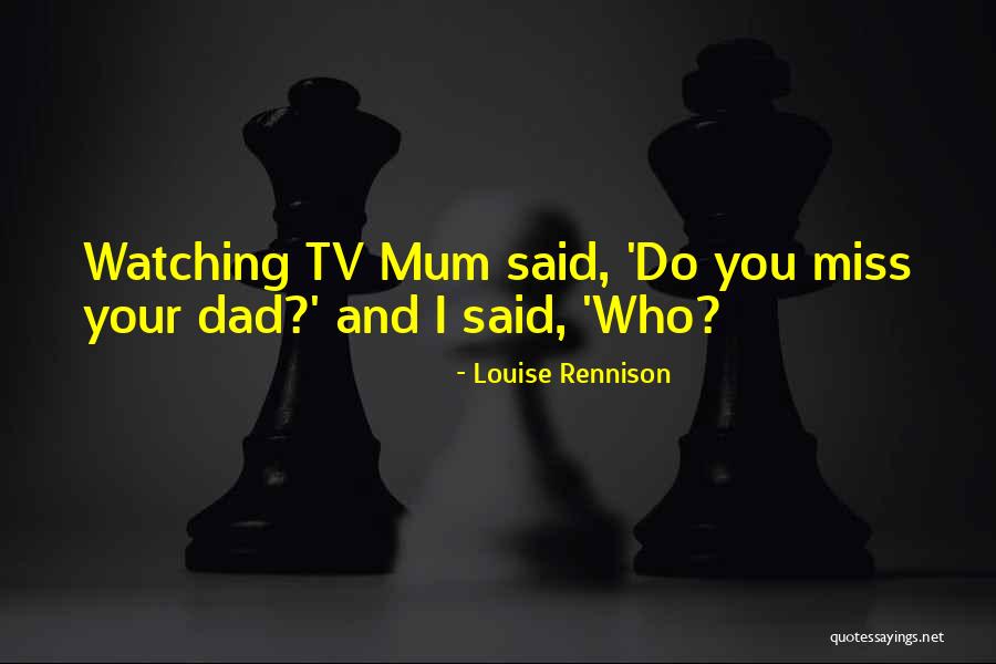 We Miss You Dad Quotes By Louise Rennison We Miss You Dad Quotes By Louise Rennison