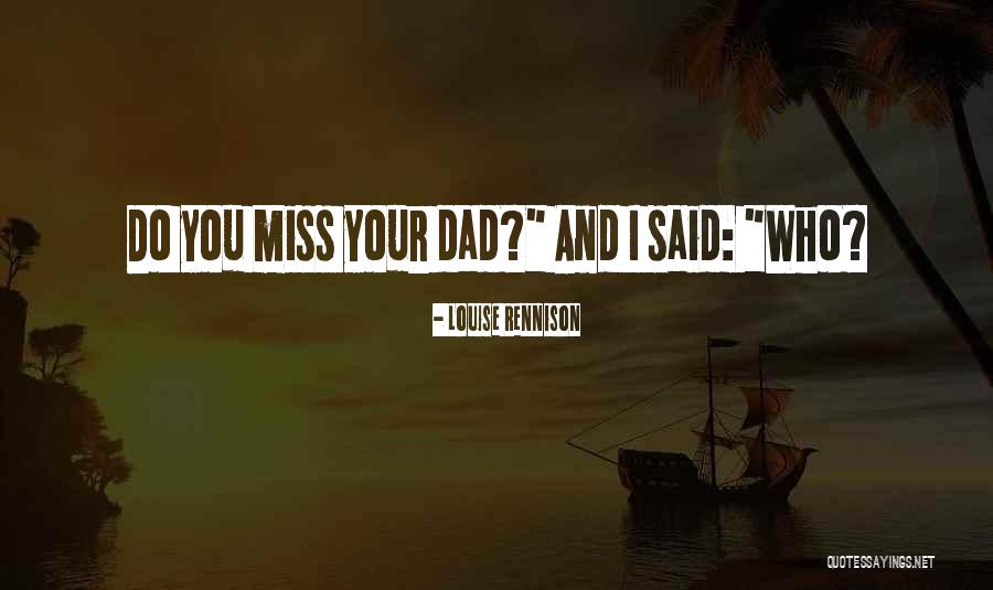 We Miss You Dad Quotes By Louise Rennison