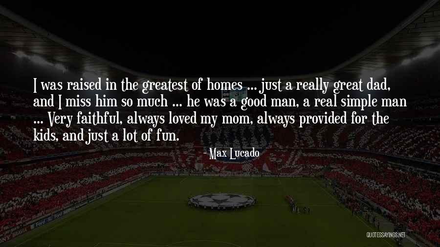 We Miss You Dad Quotes By Max Lucado We Miss You Dad Quotes By Max Lucado