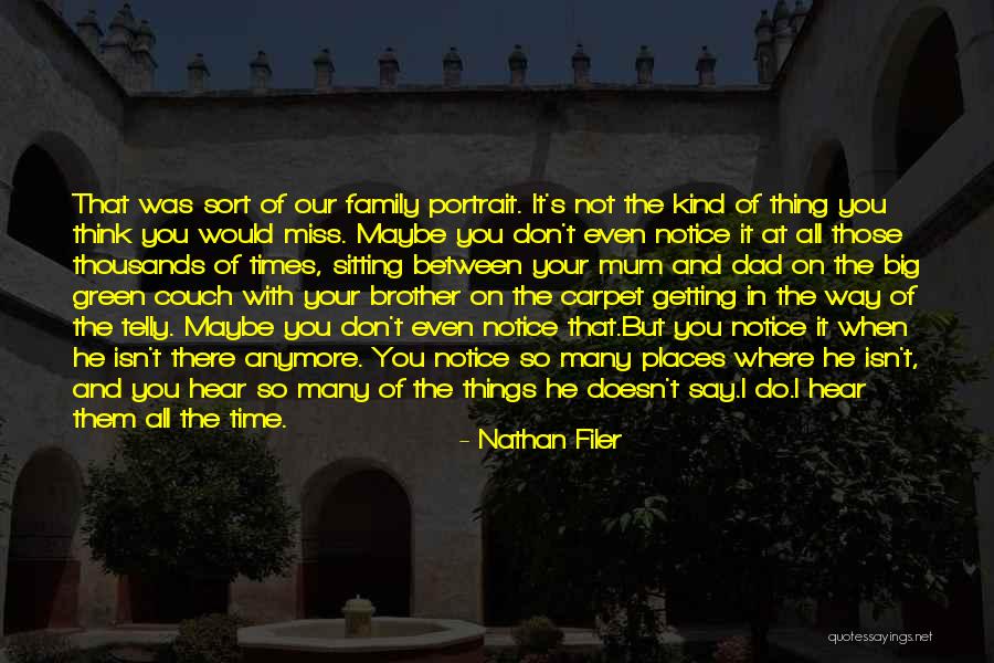 We Miss You Dad Quotes By Nathan Filer We Miss You Dad Quotes By Nathan Filer