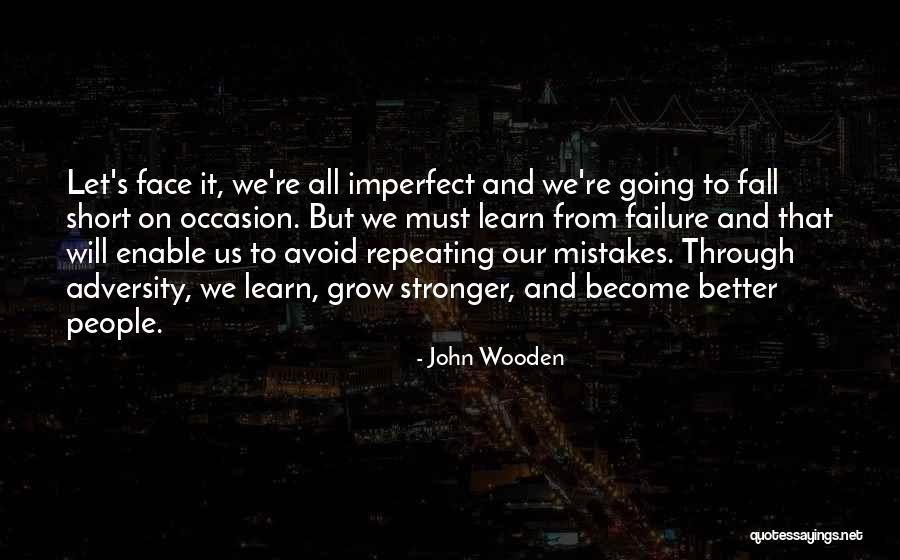 We Must Learn From Our Mistakes Quotes By John Wooden We Must Learn From Our Mistakes Quotes By John Wooden