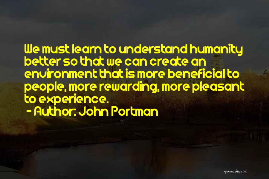 We Must Learn Quotes By John Portman