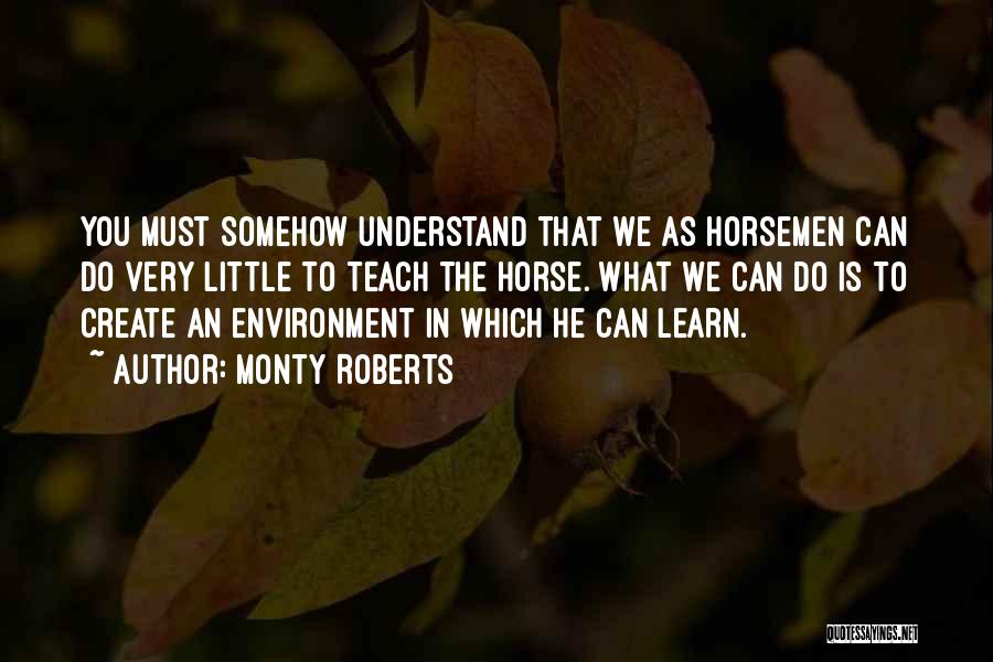 We Must Learn Quotes By Monty Roberts