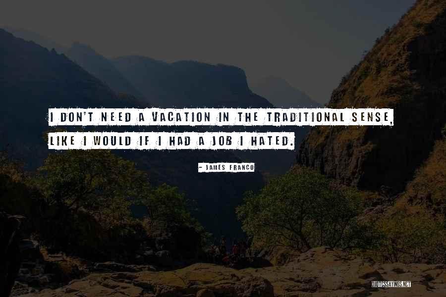 We Need A Vacation Quotes By James Franco We Need A Vacation Quotes By James Franco