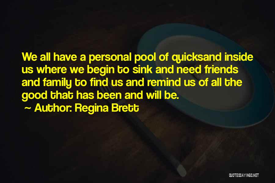 We Need Friends Quotes By Regina Brett