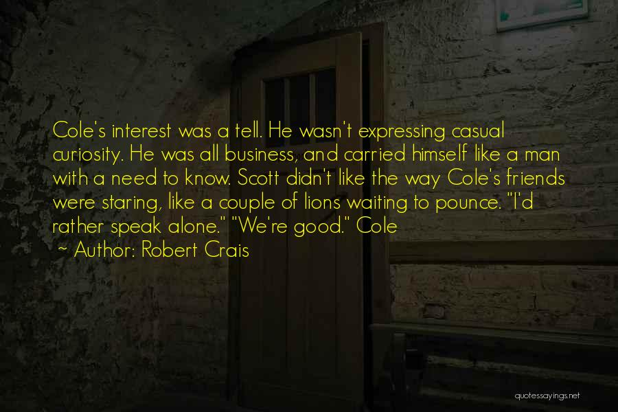 We Need Friends Quotes By Robert Crais