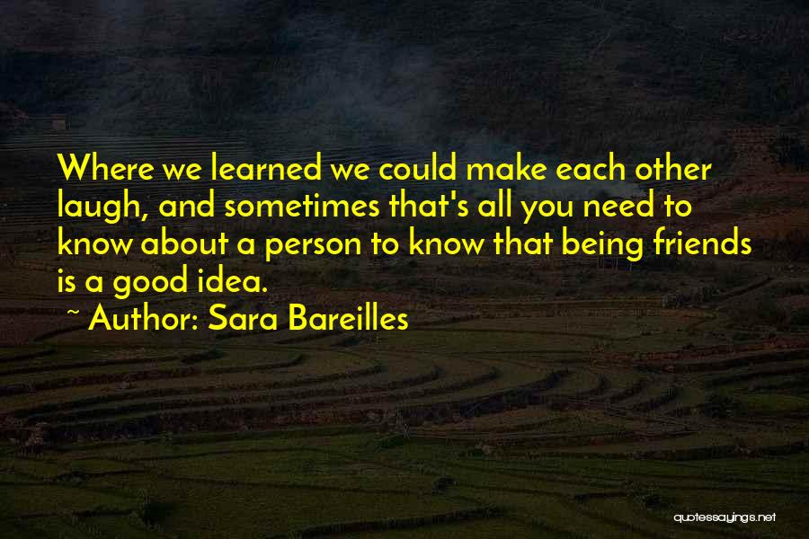 We Need Friends Quotes By Sara Bareilles