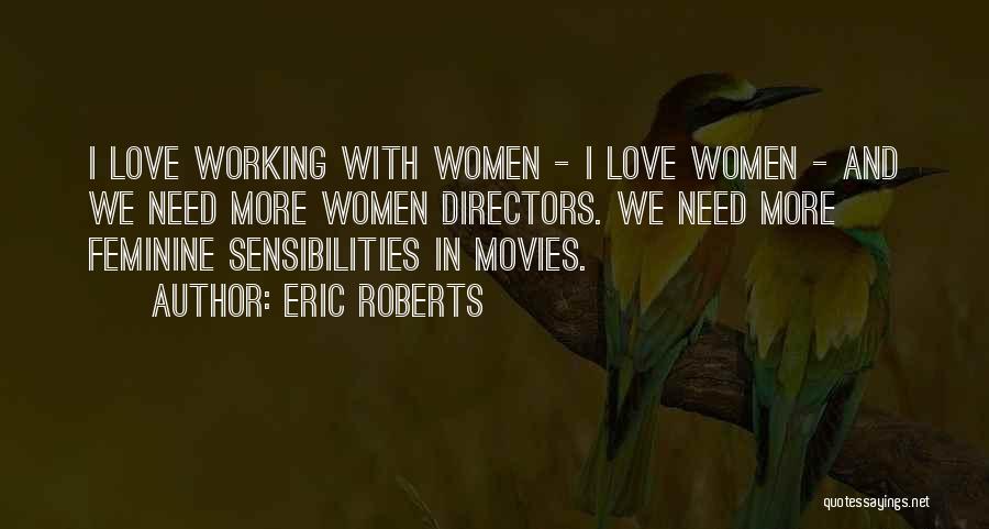 We Need Love Quotes By Eric Roberts