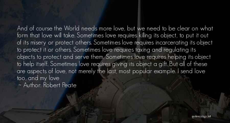 We Need Love Quotes By Robert Peate