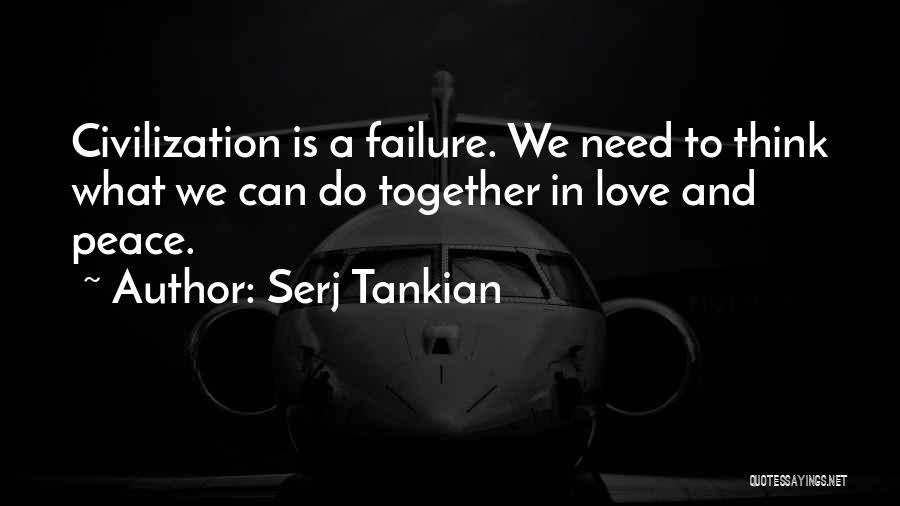 We Need Love Quotes By Serj Tankian