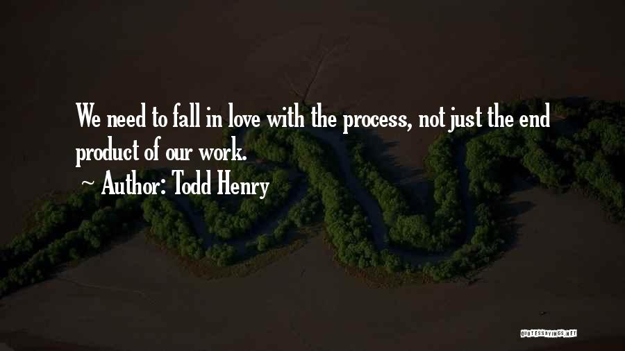 We Need Love Quotes By Todd Henry