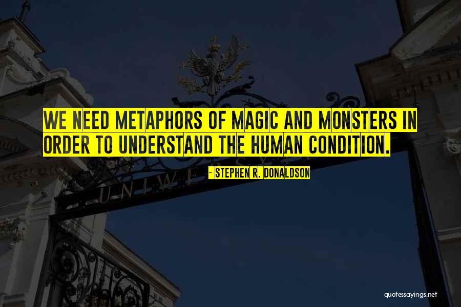 We Need Magic Quotes By Stephen R. Donaldson We Need Magic Quotes By Stephen R. Donaldson