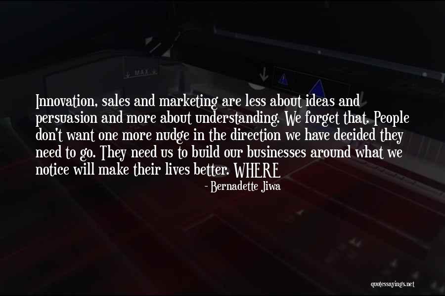 We Need More Understanding Quotes By Bernadette Jiwa We Need More Understanding Quotes By Bernadette Jiwa