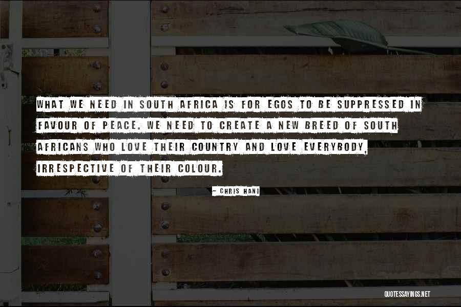 We Need Peace And Love Quotes By Chris Hani We Need Peace And Love Quotes By Chris Hani