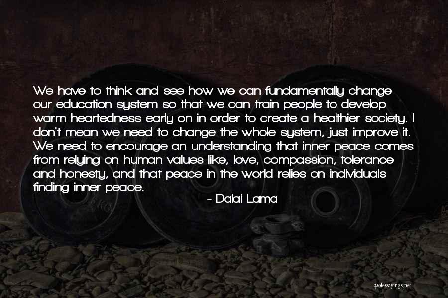 We Need Peace And Love Quotes By Dalai Lama We Need Peace And Love Quotes By Dalai Lama