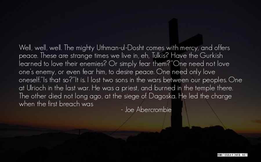 We Need Peace And Love Quotes By Joe Abercrombie We Need Peace And Love Quotes By Joe Abercrombie
