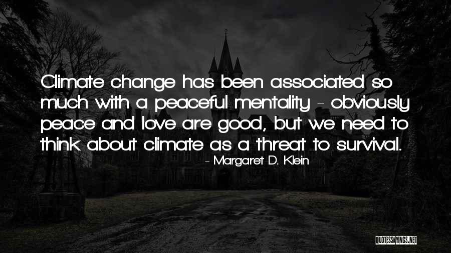 We Need Peace And Love Quotes By Margaret D. Klein We Need Peace And Love Quotes By Margaret D. Klein