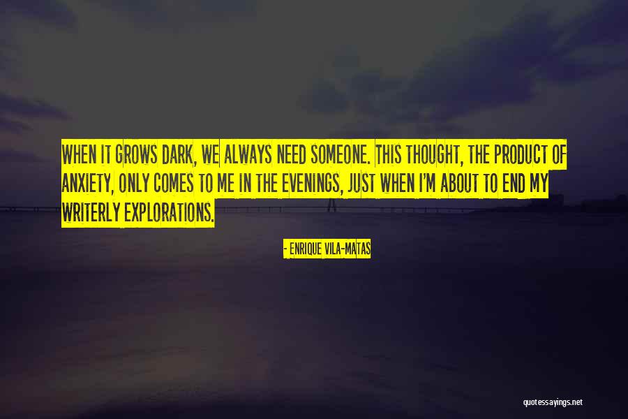 We Need Someone Quotes By Enrique Vila-Matas We Need Someone Quotes By Enrique Vila-Matas