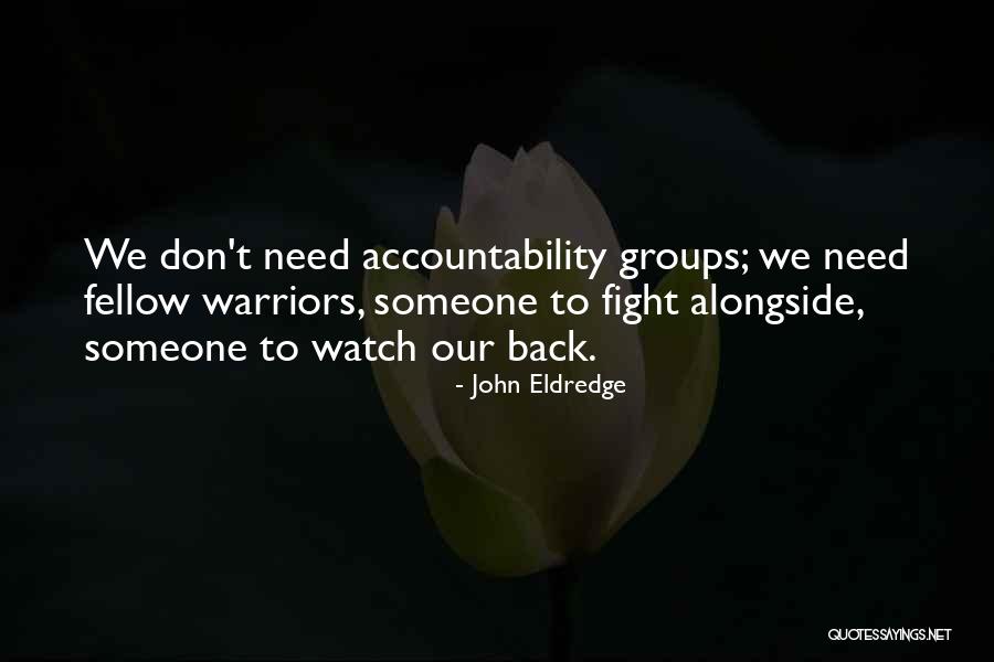 We Need Someone Quotes By John Eldredge We Need Someone Quotes By John Eldredge
