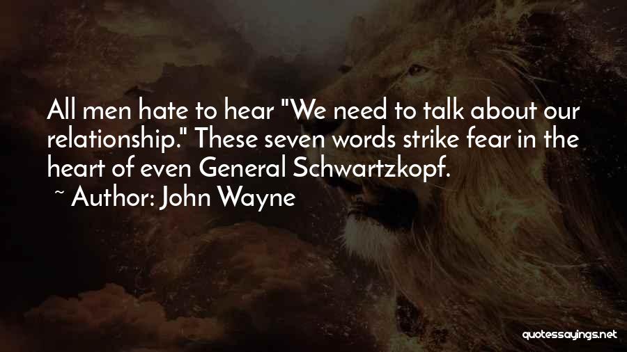 We Need To Talk About Our Relationship Quotes By John Wayne