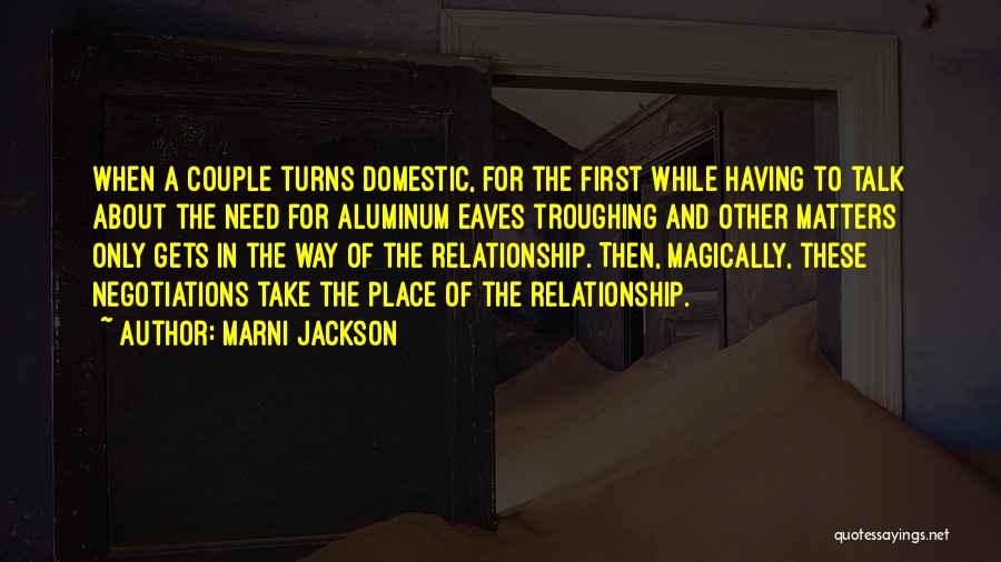 We Need To Talk About Our Relationship Quotes By Marni Jackson