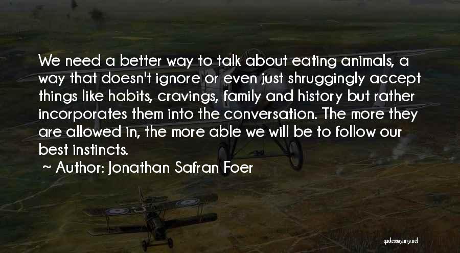 We Need To Talk More Quotes By Jonathan Safran Foer