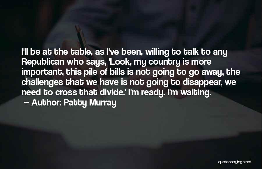 We Need To Talk More Quotes By Patty Murray