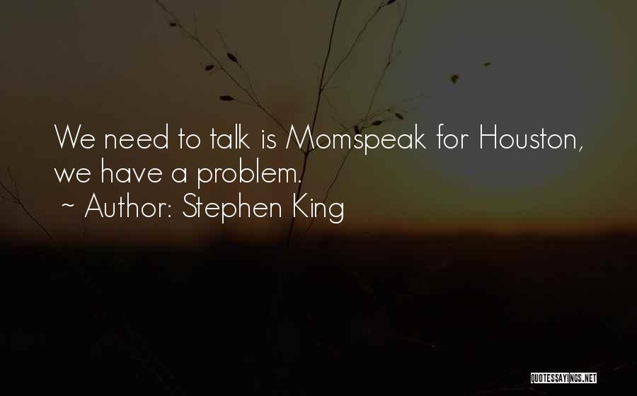 We Need To Talk Quotes By Stephen King