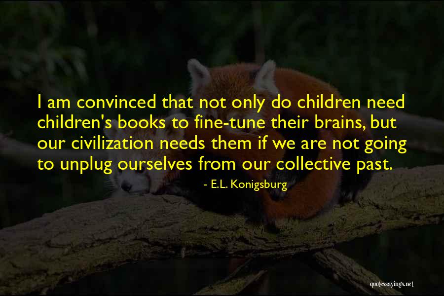 We Need To Unplug Quotes By E.L. Konigsburg We Need To Unplug Quotes By E.L. Konigsburg