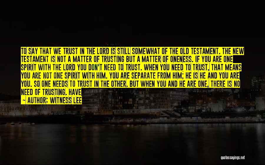 We Need You Lord Quotes By Witness Lee