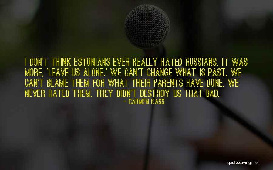 We Never Change Quotes By Carmen Kass We Never Change Quotes By Carmen Kass