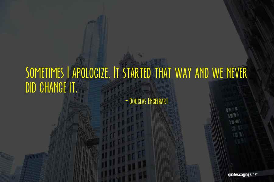 We Never Change Quotes By Douglas Engelbart We Never Change Quotes By Douglas Engelbart